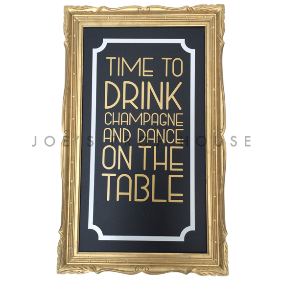 Time to Drink Champagne and Dance on Table Self-Standing Frame Gold